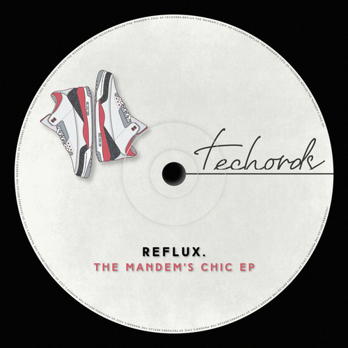 Reflux. - The Mandem's Chic EP [TECH038]